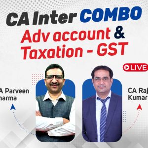 CA Inter Gr-1 Combo- ADV ACC & TAXATION-GST BY CA Parveen Sharma, CA Raj Kumar