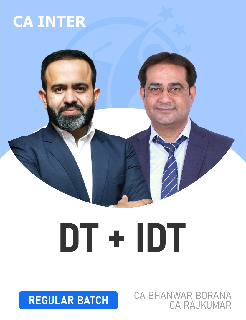 CA/CMA Inter DT & IDT Regular Batch By CA Bhanwar Borana, CA Raj Kumar