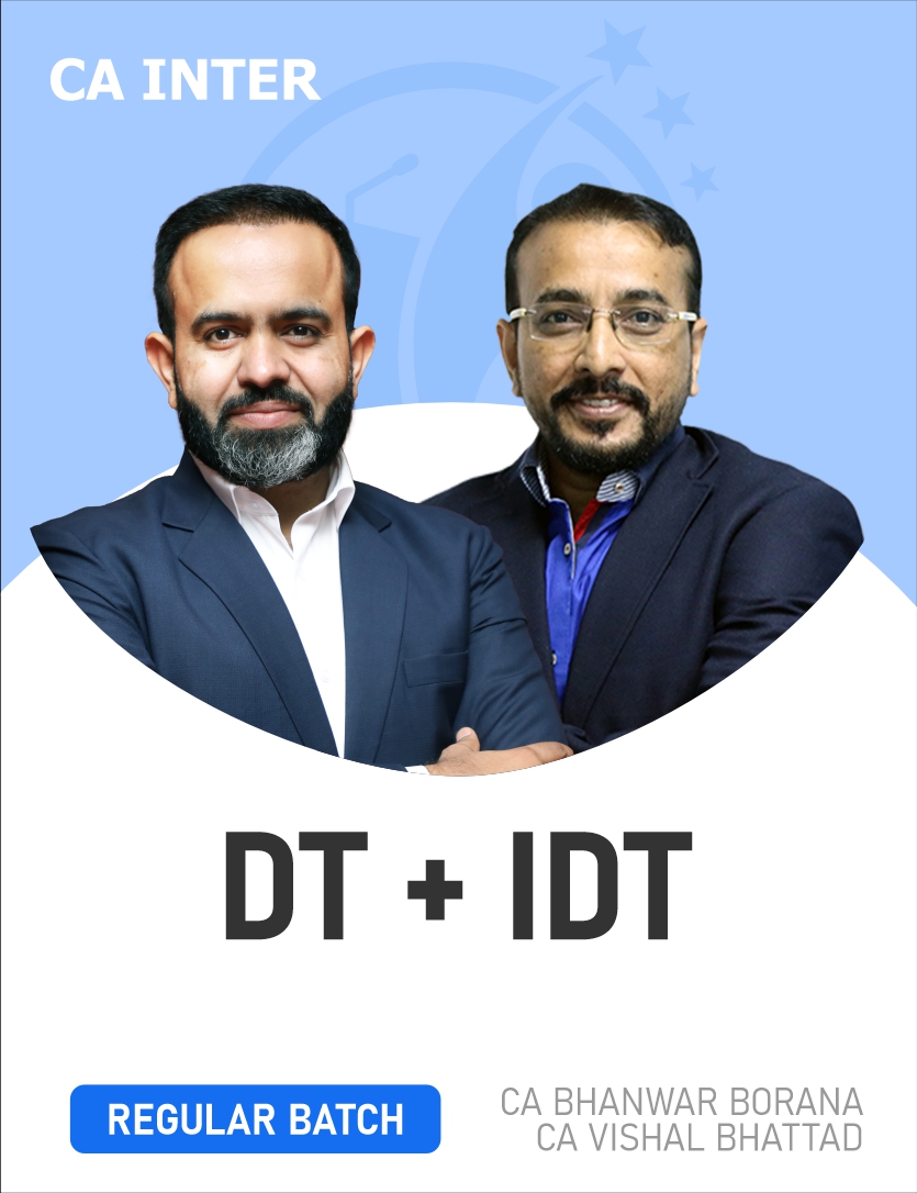CA Inter DT & IDT | Regular Live Batch By CA Bhanwar Borana, CA Vishal Bhattad