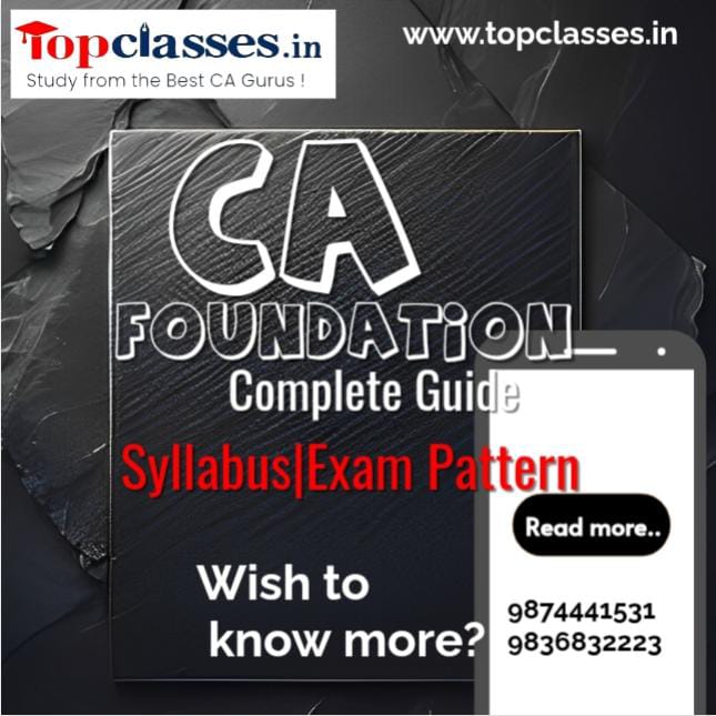 CA Foundation Syllabus & Exam Pattern Guide 2025 | www.topClasses.in
